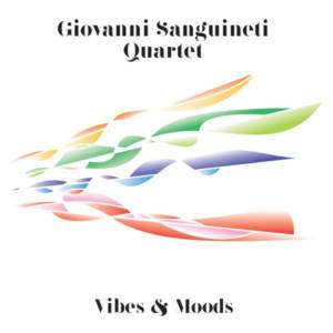 Giovanni Sanguineti Quartet ’Vibes And Moods’